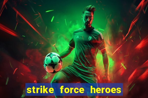 strike force heroes 2 hacked